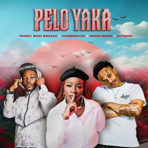 Tribby Wadi Bhozza - Pelo Yaka ft. Poobington, Wendy Moon & Hitboss SA