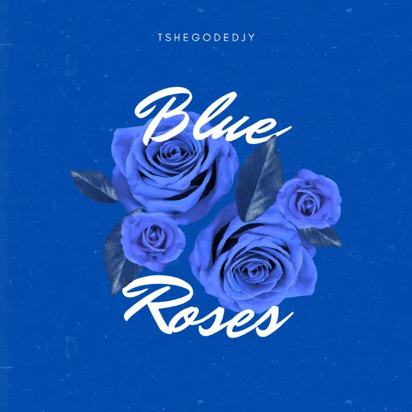 TshegoDeDjy - Blue Roses