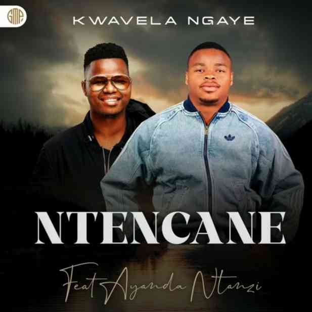 Ntencane & Ayanda Ntanzi - Kwavela Ngaye