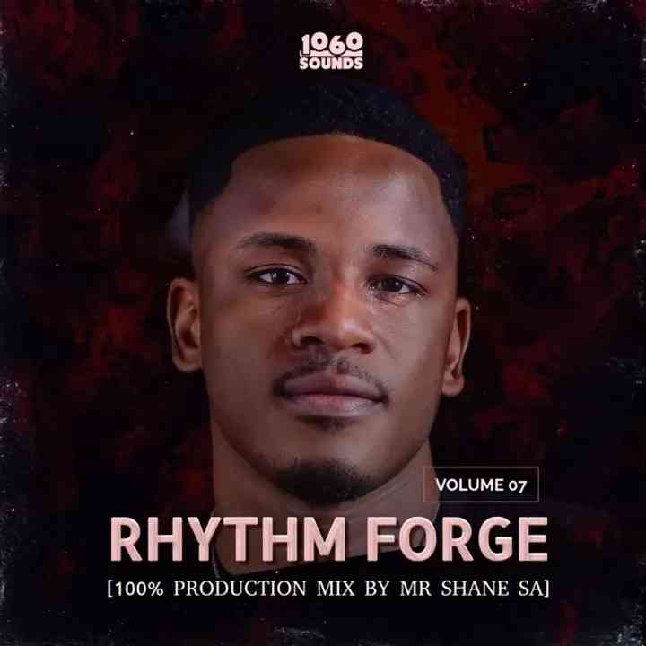 Mr Shane SA - Rhythm Forge Vol.07 (100% Production Mix)