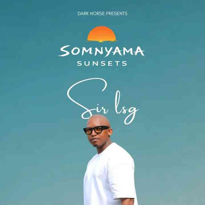 Sir LSG - Somnyama Sunsets 037 Deep House Mix