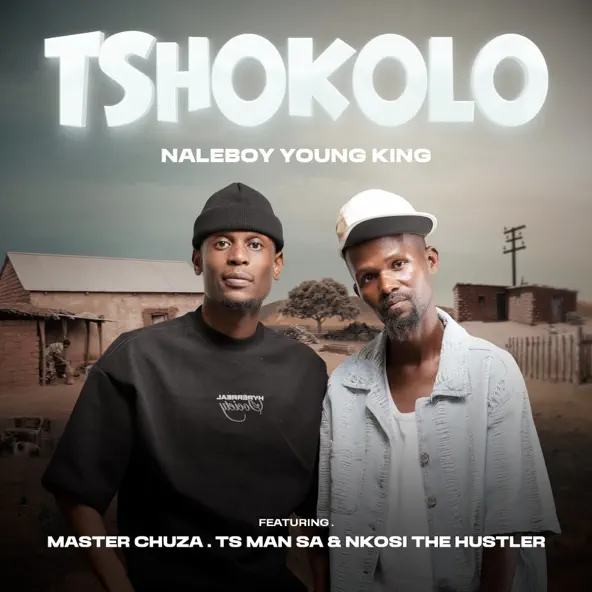 Naleboy Young King & Master Chuza - Tshokolo ft. TS Man SA & Nkosi The Hustler SA