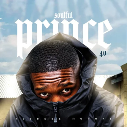 Tsebebe Moroke - Soulful Prince 4.0