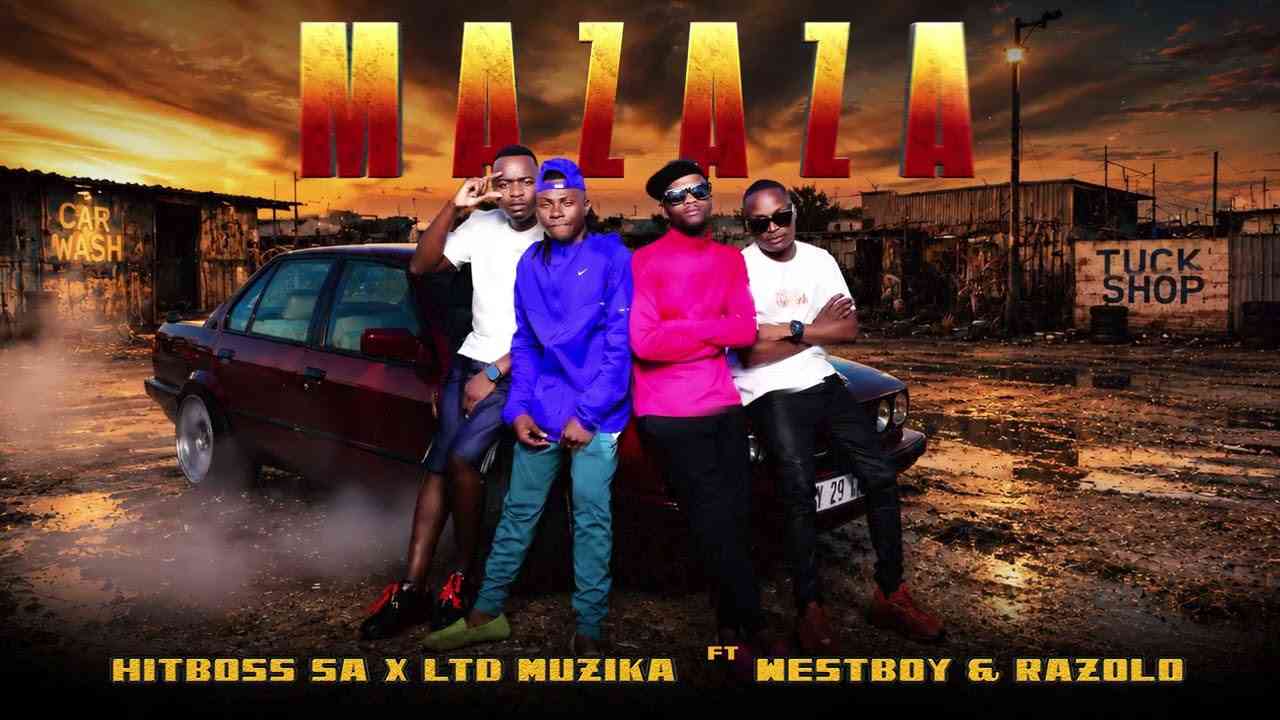 Hitboss SA, LTD Muzika - Mazaza ft Razolo & Westboy
