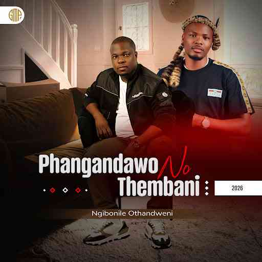 Phangandawo & Thembani - Umaqondana