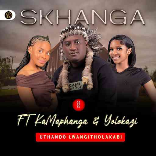 Skhanga - Thando lwathola kabi ft. KaMaphanga & Yolokazi