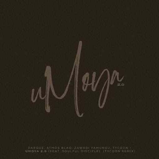 Darque - uMoya 2.0 (Tycoon Remix) ft. Atmos Blaq, Zawadi Yamungu &Soulful Disciple