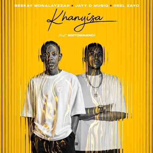 Beekay Monalayzzar - Khanyisa ft. Reel Zayo, Jayy D Musiq & Mntomnandi