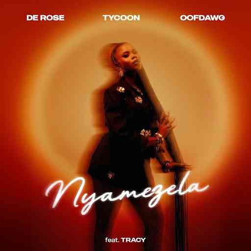De Rose, Tycoon, OoFDawg & Tracy - Nyamezela