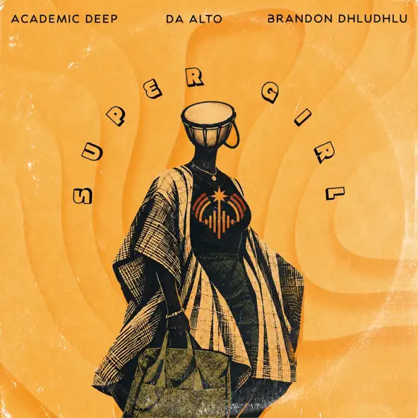 Academic Deep, Da Alto & Brandon Dhludhlu - Super Girl
