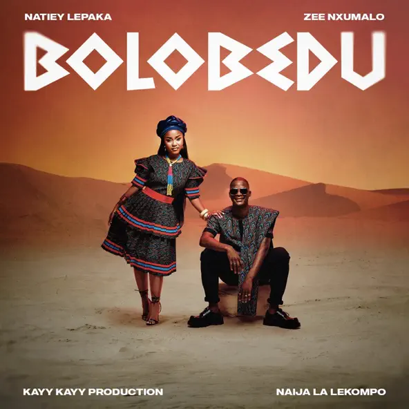 Natiey Lepaka & Zee Nxumalo - Bolobedu ft. KayyKayy Production & Naija La Lekompo