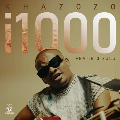 Khazozo & Big Zulu - i1000
