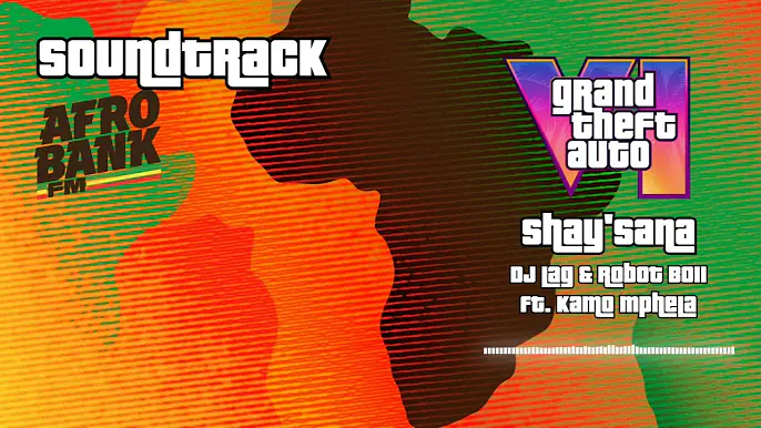 GTA 6 Radio Song Lists: Shay'sana by DJ Lag, Robot Boii & Kamo Mphela Makes It To The Playlist