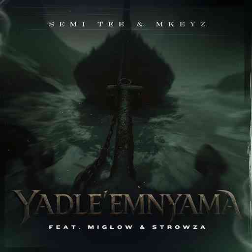 Semi Tee & Mkeyz - Yadle’Mnyama ft. Miglow & Strowza