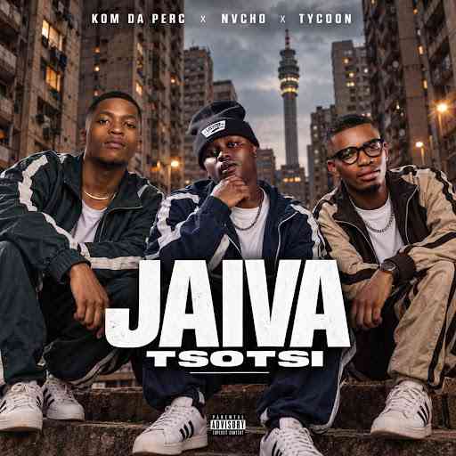 Kom Da Perc, Nvcho & Tycoon - Jaiva Tsotsi