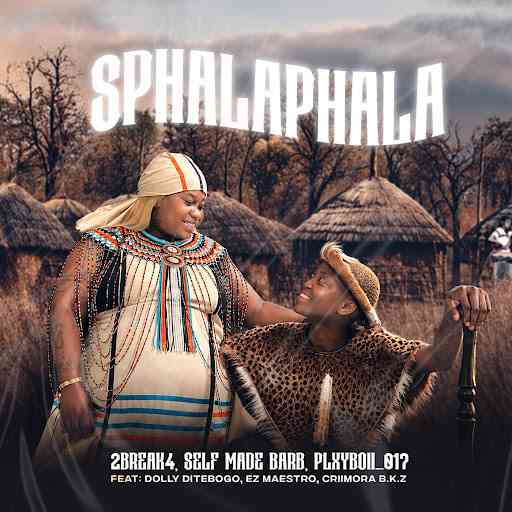 2Break4 - Sphalaphala ft. Self Made Barb, PLXYBOII_017, Dolly Ditebogo, Ez Maestro & Criimora b.k.z
